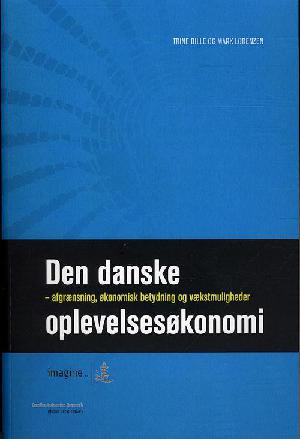 Den danske oplevelsesøkonomi : afgrænsning, økonomisk betydning og vækstmuligheder