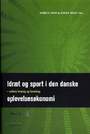 Idræt og sport i den danske oplevelsesøkonomi : mellem forening og forretning