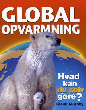Global opvarmning : hvad kan du selv gøre?