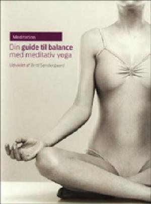 Meditation : din guide til balance med meditativ yoga