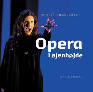 Opera i øjenhøjde : en grundbog i 3 akter for entusiaster og begyndere