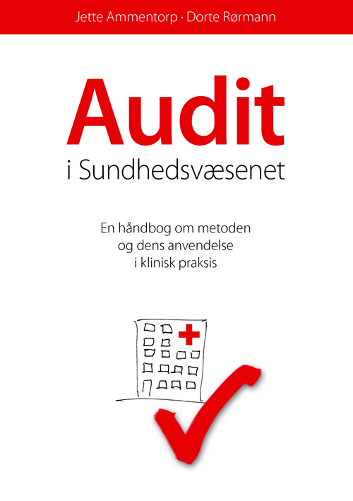 Audit i sundhedsvæsenet : en håndbog om metoden og dens anvendelse i klinisk praksis