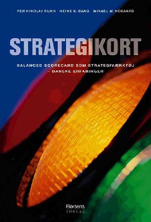Strategikort : balanced scorecard som strategiværktøj : danske erfaringer