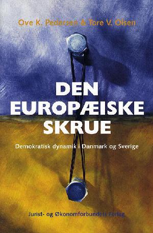 Den europæiske skrue : demokratisk dynamik i Danmark og Sverige