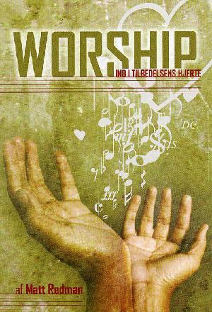 Worship : ind i tilbedelsens hjerte