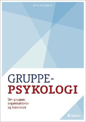 Gruppepsykologi : om grupper, organiationer og lederskab