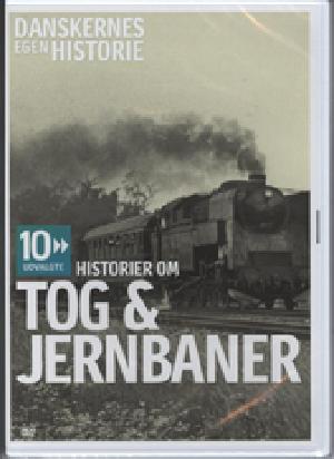 Danskernes egen historie - 10 udvalgte. Tog & jernbaner