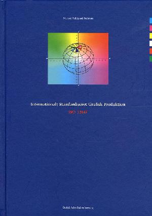 Internationalt standardiseret grafisk produktion : ISO 12647