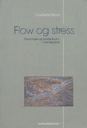 Flow og stress : stemninger og følelseskultur i hverdagslivet