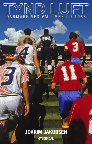 Tynd luft : Danmark ved VM i Mexico 1986