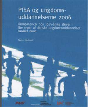 PISA og ungdomsuddannelserne 2006 : kompetencer hos 161/2-årige elever i fire typer af danske ungdomsuddannelser foråret 2006
