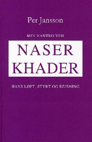 Min vantro ven Naser Khader : hans løft, styrt og rejsning
