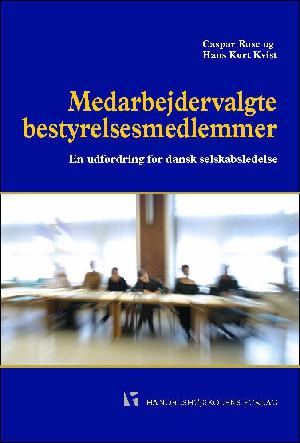 Medarbejdervalgte bestyrelsesmedlemmer : en udfordring for dansk selskabsledelse