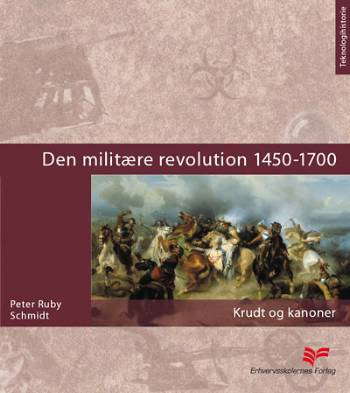 Den militære revolution 1450-1700 : krudt og kugler