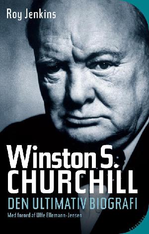 Winston S. Churchill : den ultimative biografi