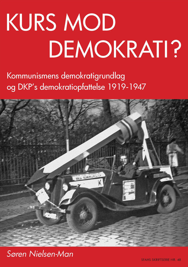 Kurs mod demokrati? : kommunismens demokratigrundlag og DKP's demokratiopfattelse 1919-1947