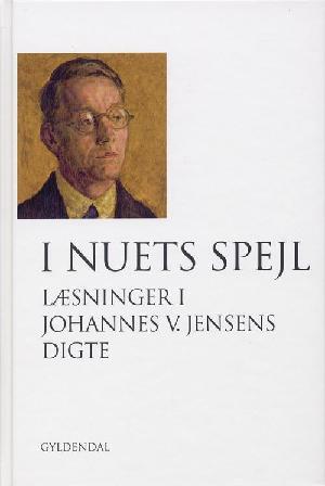 I nuets spejl : læsninger i Johannes V. Jensens digte
