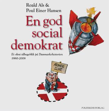 En god socialdemokrat : et olmt tilbageblik på Danmarkshistorien 1980-2008