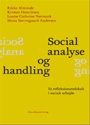 Social analyse og handling : et refleksionsredskab i socialt arbejde