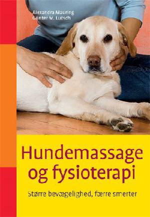 Hundemassage og fysioterapi : bedre bevægelighed og lindring af smerter