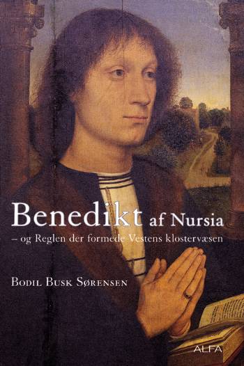 Benedikt af Nursia og reglen der formede Vestens klostervæsen