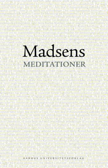 Madsens meditationer : en bog om Svend Åge Madsens forfatterskab