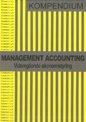 Complet kompendium i management accounting : videregående økonomistyring