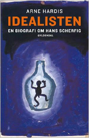 Idealisten : en biografi om Hans Scherfig