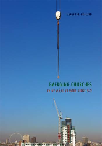 Emerging churches : en ny måde at være kirke på?