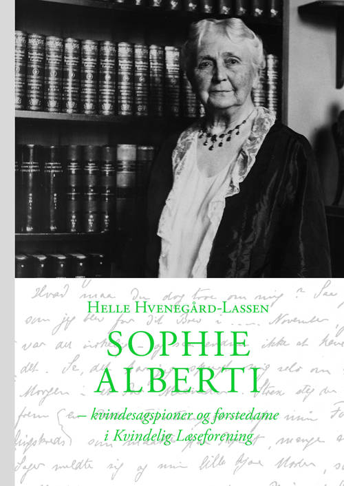 Sophie Alberti : kvindesagspioner og førstedame i Kvindelig Læseforening