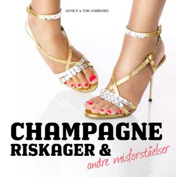 Champagne, riskager & andre misforståelser