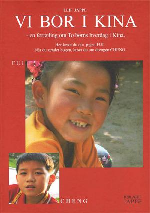Vi bor i Kina : en fortælling om to børns hverdag i Kina : Cheng: Vi bor i Kina : en fortælling om to børns hverdag i Kina : Fui