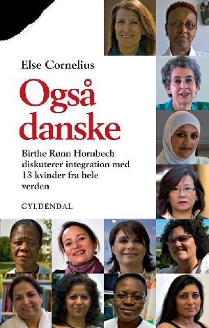 Også danske : Birthe Rønn Hornbech diskuterer integration med 13 kvinder fra hele verden