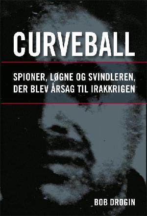 Curveball : spioner, løgne og svindleren, der blev årsag til Irakkrigen