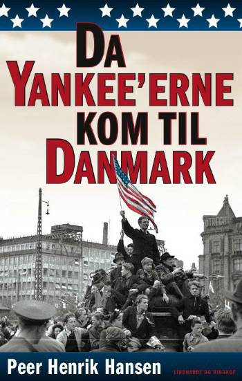 Da yankee'erne kom til Danmark : fra verdenskrig til kold krig : den amerikanske efterretningstjeneste og Danmark 1943-1946