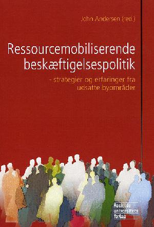 Ressourcemobiliserende beskæftigelsespolitik : strategier og erfaringer fra udsatte byområder