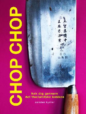 Chop chop : hak dig gennem det thailandske køkken