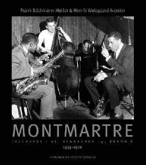 Montmartre : jazzhuset i St. Regnegade 19, Kbhvn K : 1959-1976