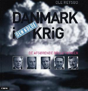 Danmark i den kolde krig : de afgørende beslutninger