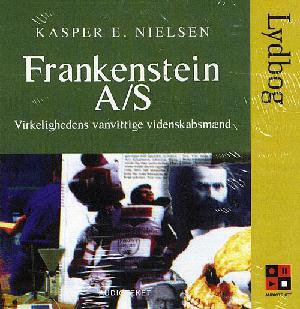 Frankenstein A/S : virkelighedens vanvittige videnskabsmænd