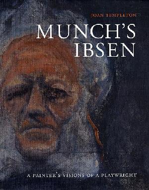 Munch's Ibsen : a painters visions of a playwright