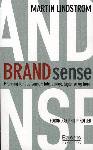 Brand sense : branding for alle sanser: føle, smage, lugte, se og høre