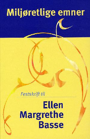 Miljøretlige emner : festskrift til Ellen Margrethe Basse