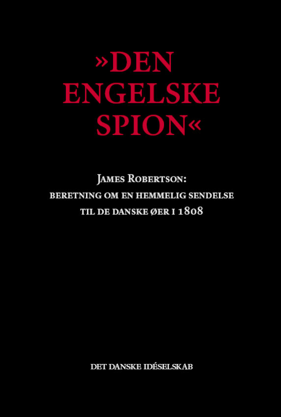Den engelske spion : beretning om en hemmelig sendelse til de danske øer i 1808