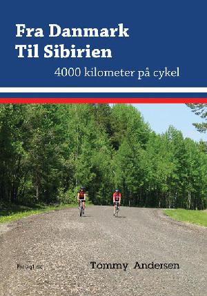 Fra Danmark til Sibirien : 4000 kilometer på cykel