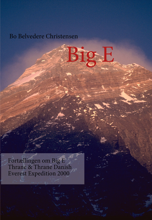 Big E : fortællingen om Big E Thrane & Thrane Danish Everest Expedition 2000