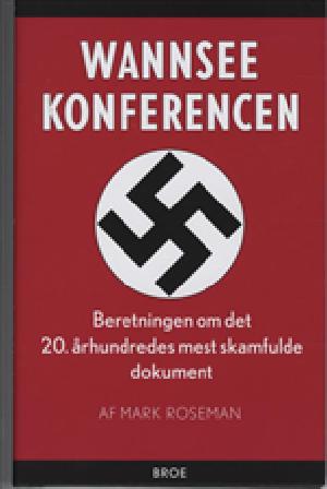 Wannsee konferencen : beretningen om det 20. århundredes mest skamfulde dokument