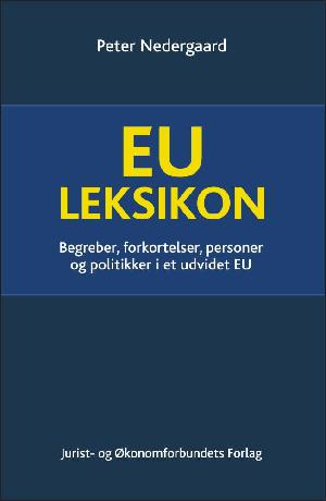 EU-leksikon : begreber, forkortelser, institutioner, personer og politkker i et udvidet EU