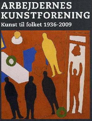 Arbejdernes Kunstforening : kunst til folket 1936-2009