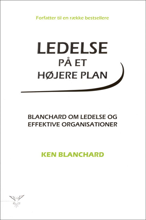 Ledelse på et højere plan : Blanchard om lederskab og organisationer med høj effektivitet
